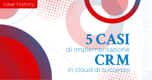5 casi di successo di implementazione di un CRM in cloud